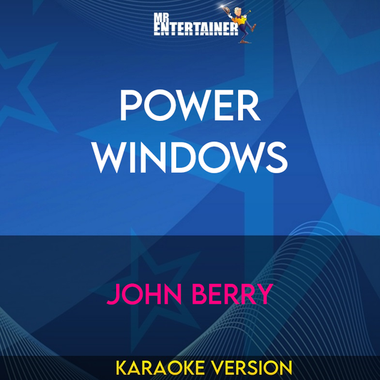 Power Windows - John Berry (Karaoke Version) from Mr Entertainer Karaoke