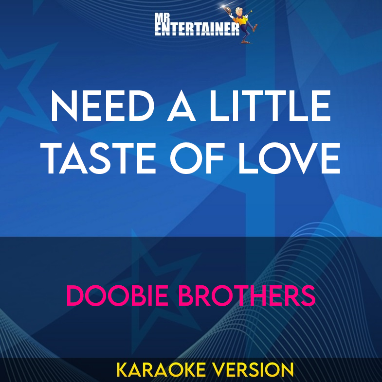 Need A Little Taste Of Love - Doobie Brothers (Karaoke Version) from Mr Entertainer Karaoke