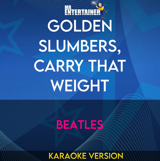 Golden Slumbers, Carry That Weight - Beatles (Karaoke Version) from Mr Entertainer Karaoke