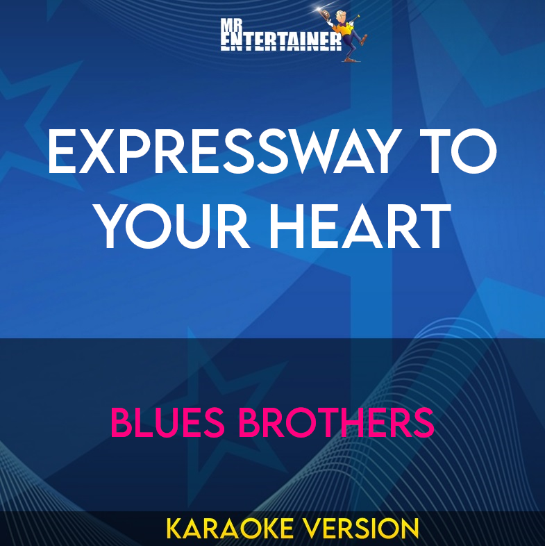 Expressway To Your Heart - Blues Brothers (Karaoke Version) from Mr Entertainer Karaoke