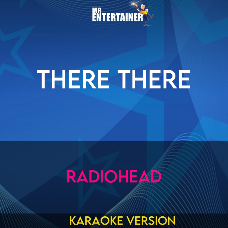 There There - Radiohead (Karaoke Version) from Mr Entertainer Karaoke