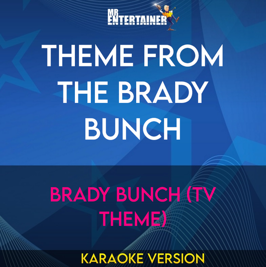 Theme From The Brady Bunch - Brady Bunch (tv Theme) (Karaoke Version) from Mr Entertainer Karaoke