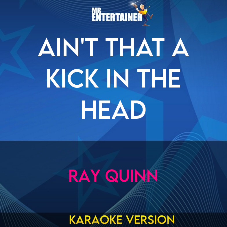 Ain't That A Kick In The Head - Ray Quinn (Karaoke Version) from Mr Entertainer Karaoke