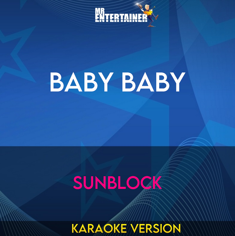 Baby Baby - Sunblock (Karaoke Version) from Mr Entertainer Karaoke