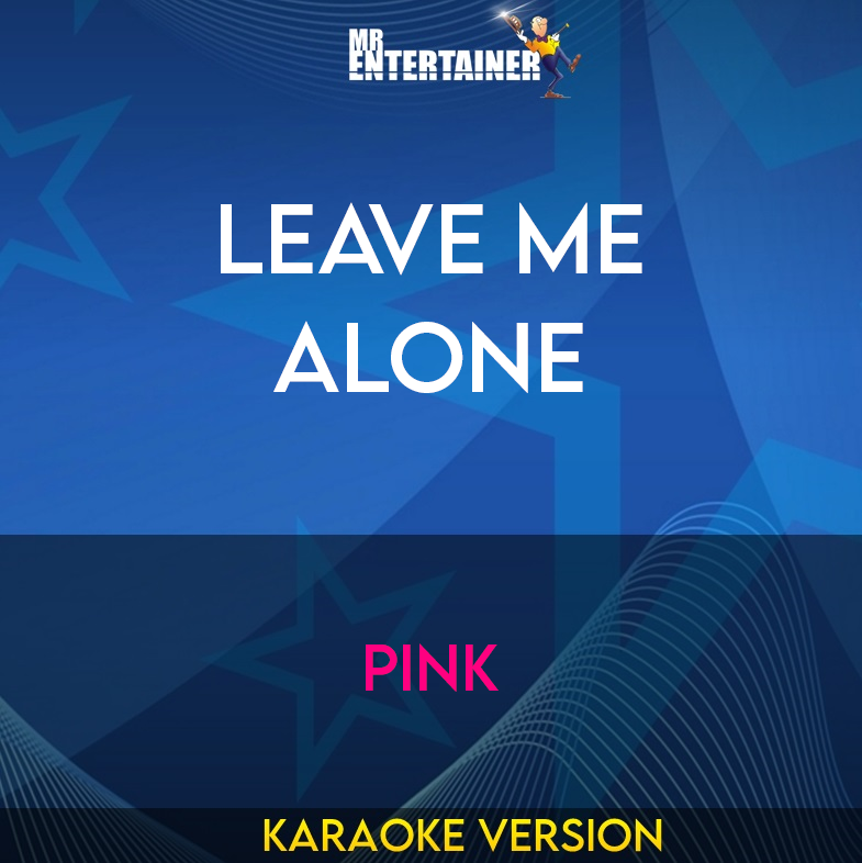 Leave Me Alone - Pink (Karaoke Version) from Mr Entertainer Karaoke