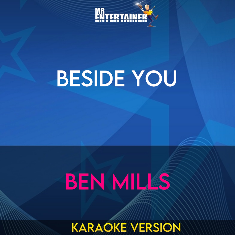 Beside You - Ben Mills (Karaoke Version) from Mr Entertainer Karaoke