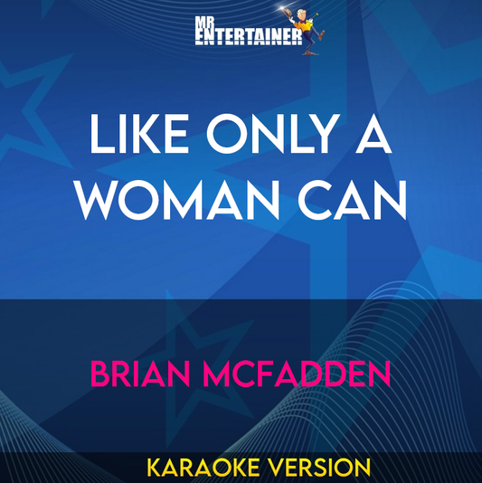 Like Only A Woman Can - Brian Mcfadden (Karaoke Version) from Mr Entertainer Karaoke