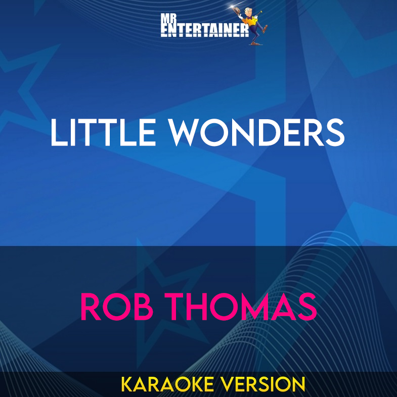 Little Wonders - Rob Thomas (Karaoke Version) from Mr Entertainer Karaoke