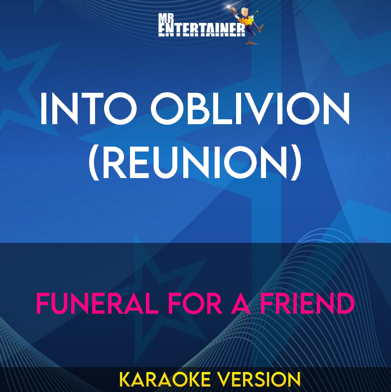 Into Oblivion (reunion) - Funeral For A Friend (Karaoke Version) from Mr Entertainer Karaoke