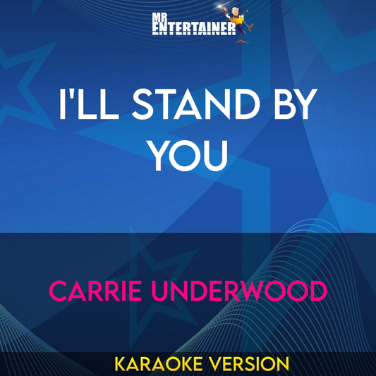 I'll Stand By You - Carrie Underwood (Karaoke Version) from Mr Entertainer Karaoke