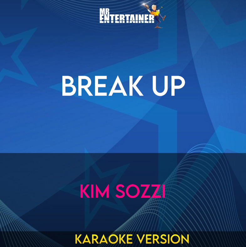 Break Up - Kim Sozzi (Karaoke Version) from Mr Entertainer Karaoke