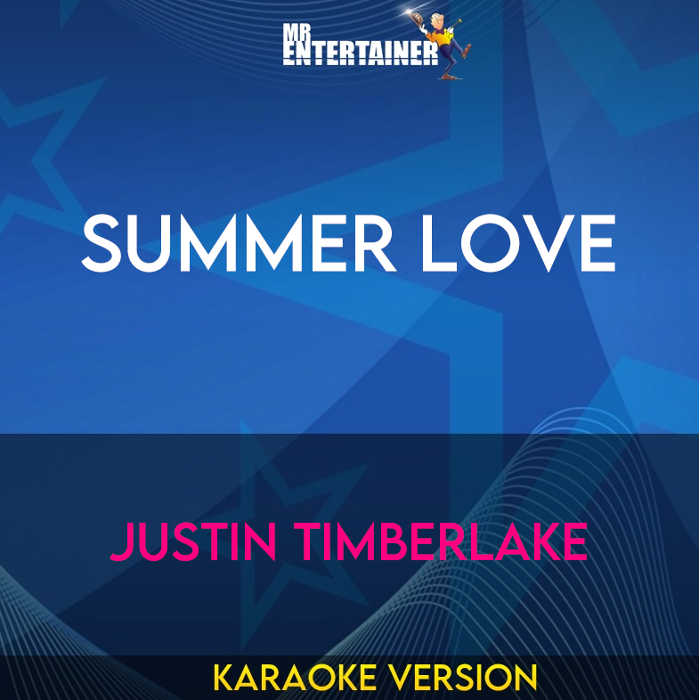 Summer Love - Justin Timberlake (Karaoke Version) from Mr Entertainer Karaoke