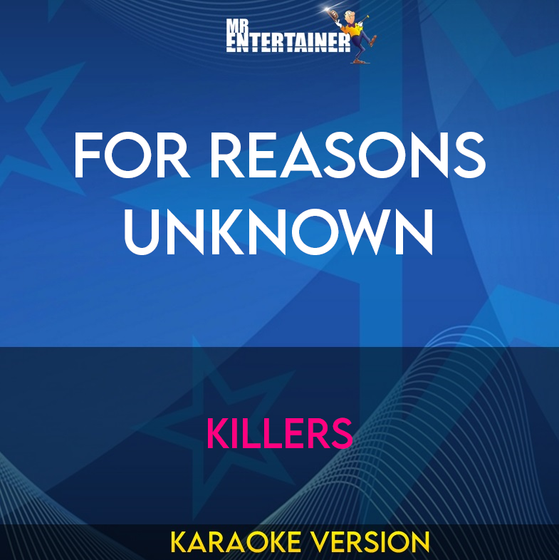 For Reasons Unknown - Killers (Karaoke Version) from Mr Entertainer Karaoke