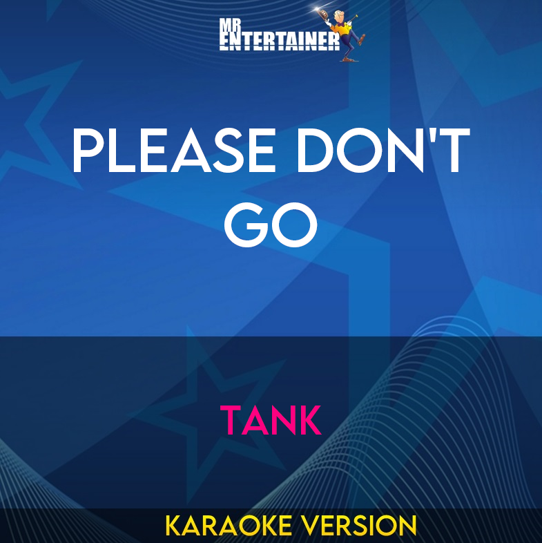 Please Don't Go - Tank (Karaoke Version) from Mr Entertainer Karaoke
