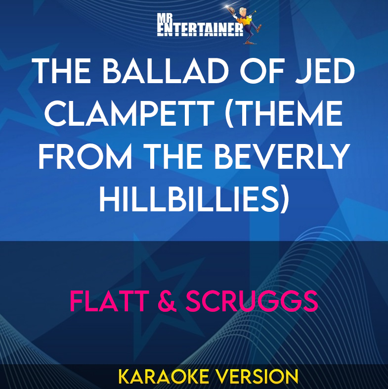 The Ballad Of Jed Clampett (theme From The Beverly Hillbillies) - Flatt & Scruggs (Karaoke Version) from Mr Entertainer Karaoke