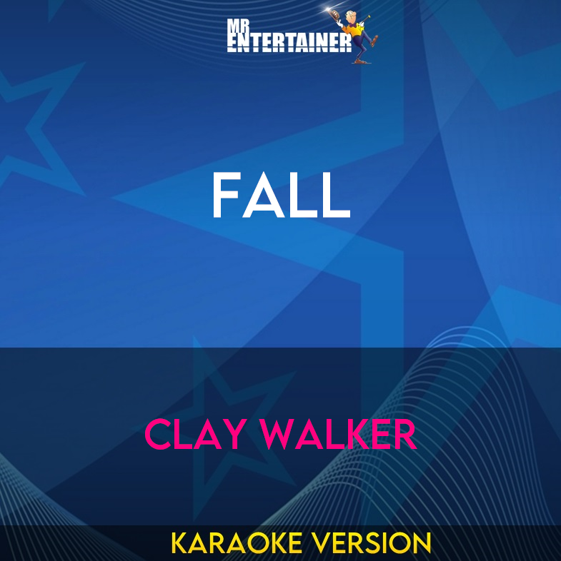 Fall - Clay Walker (Karaoke Version) from Mr Entertainer Karaoke