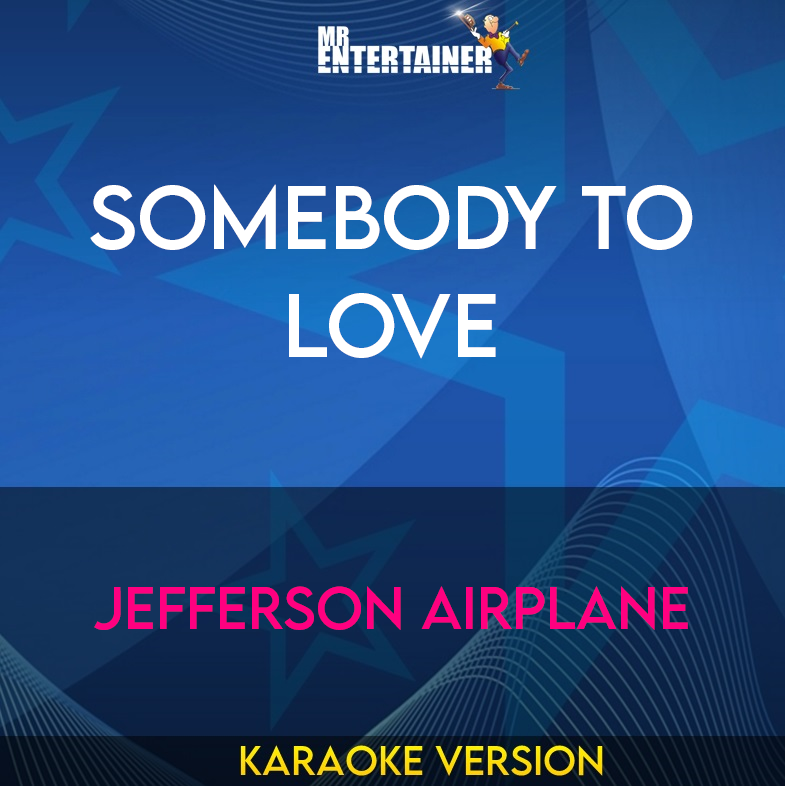 Somebody To Love - Jefferson Airplane (Karaoke Version) from Mr Entertainer Karaoke