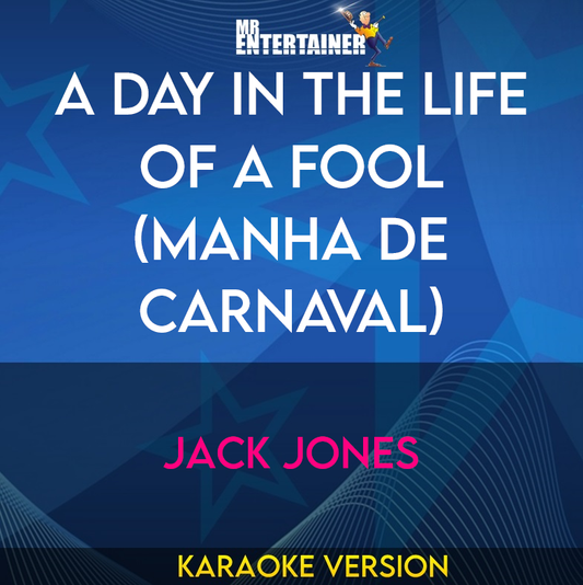 A Day In The Life Of A Fool (Manha De Carnaval) - Jack Jones (Karaoke Version) from Mr Entertainer Karaoke