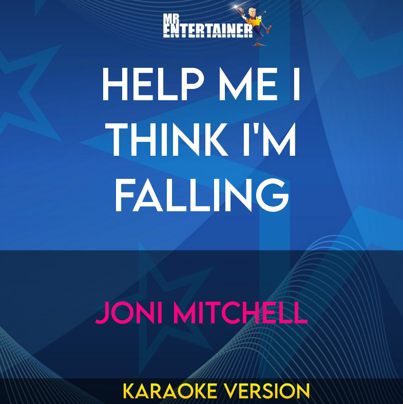 Help Me I Think I'm Falling - Joni Mitchell (Karaoke Version) from Mr Entertainer Karaoke