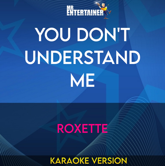 You Don't Understand Me - Roxette (Karaoke Version) from Mr Entertainer Karaoke