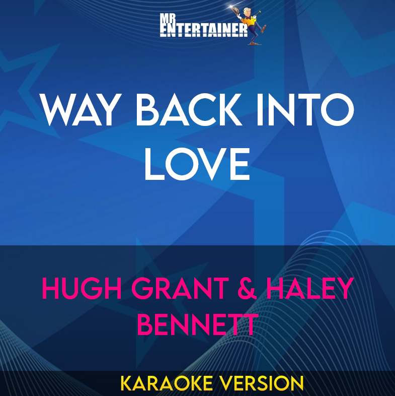 Way Back Into Love - Hugh Grant & Haley Bennett (Karaoke Version) from Mr Entertainer Karaoke