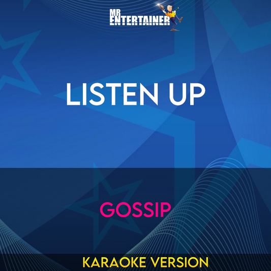 Listen Up - Gossip (Karaoke Version) from Mr Entertainer Karaoke