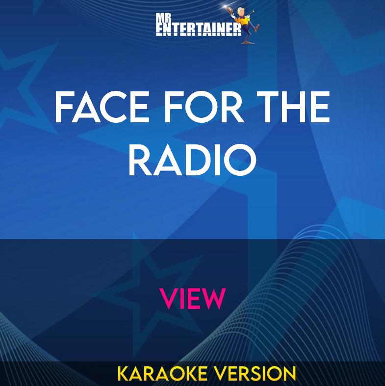 Face For The Radio - View (Karaoke Version) from Mr Entertainer Karaoke