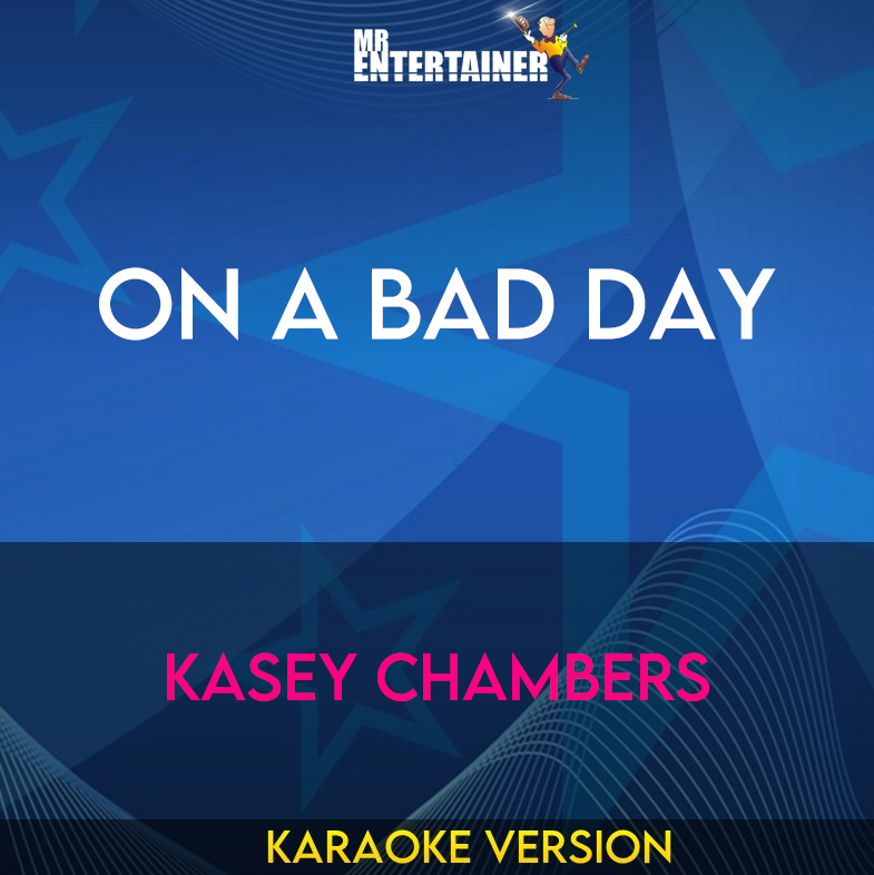 On A Bad Day - Kasey Chambers (Karaoke Version) from Mr Entertainer Karaoke