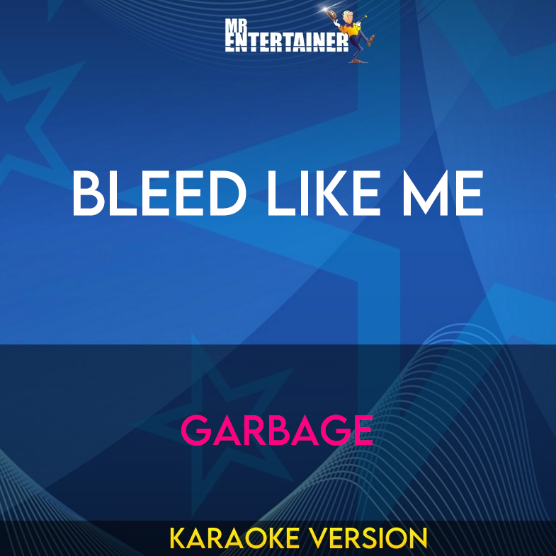 Bleed Like Me - Garbage (Karaoke Version) from Mr Entertainer Karaoke