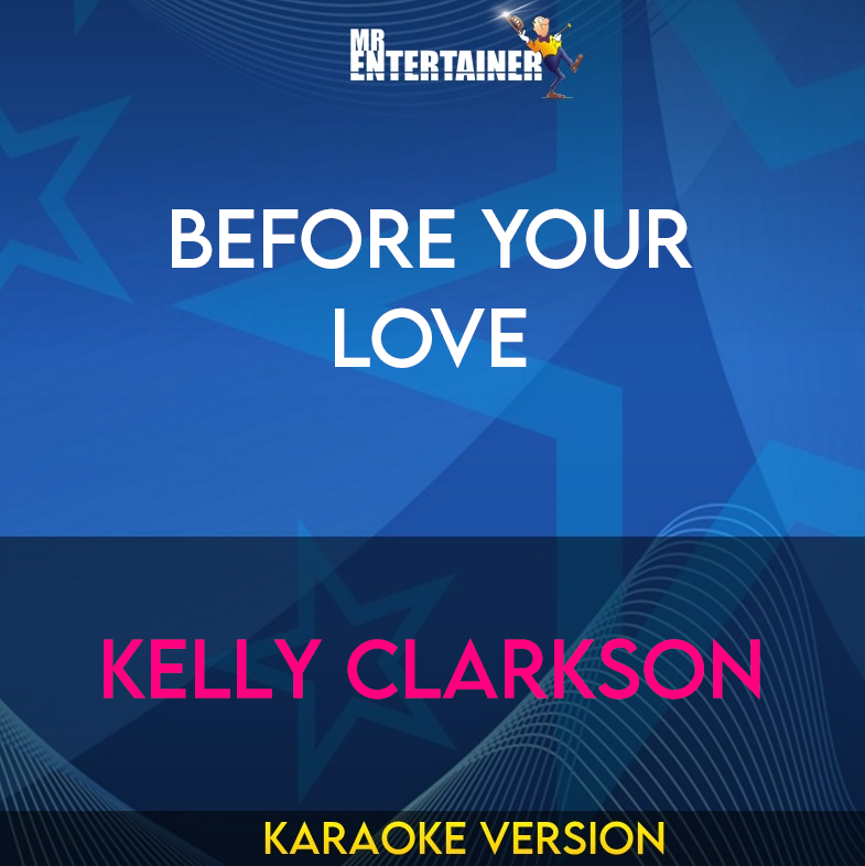Before Your Love - Kelly Clarkson (Karaoke Version) from Mr Entertainer Karaoke