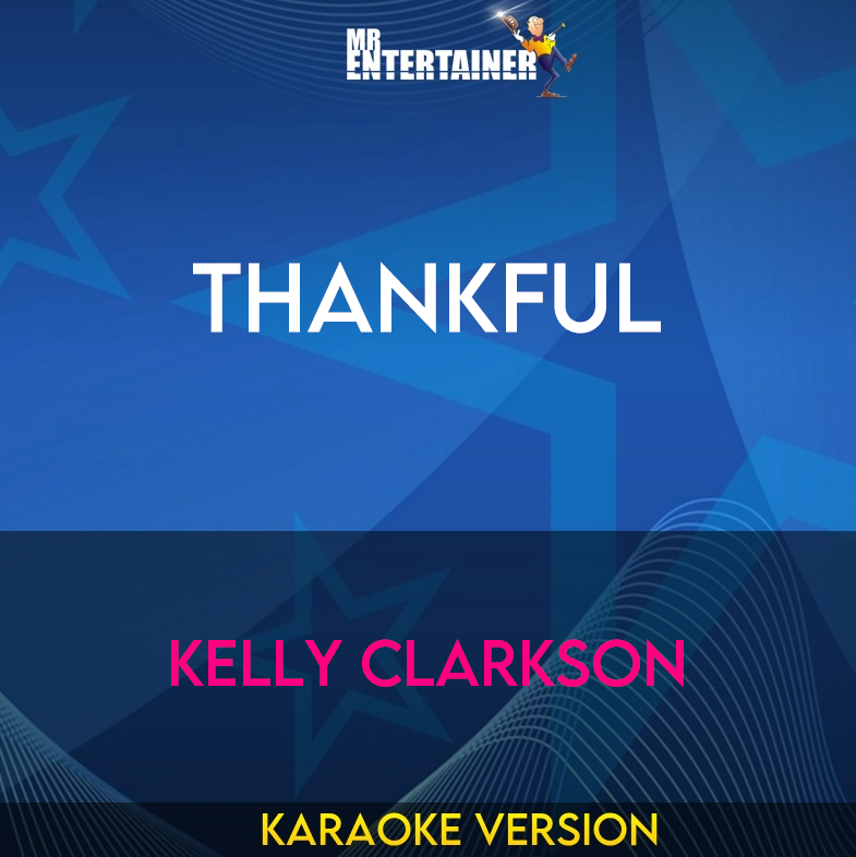 Thankful - Kelly Clarkson (Karaoke Version) from Mr Entertainer Karaoke