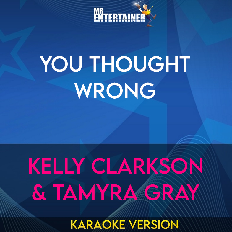 You Thought Wrong - Kelly Clarkson & Tamyra Gray (Karaoke Version) from Mr Entertainer Karaoke