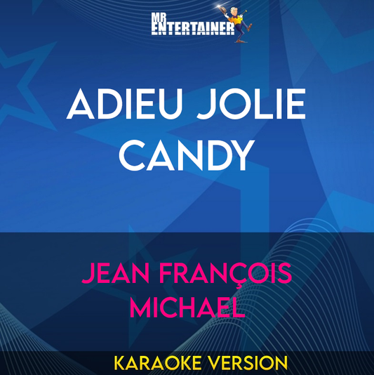 Adieu Jolie Candy - Jean François Michael (Karaoke Version) from Mr Entertainer Karaoke