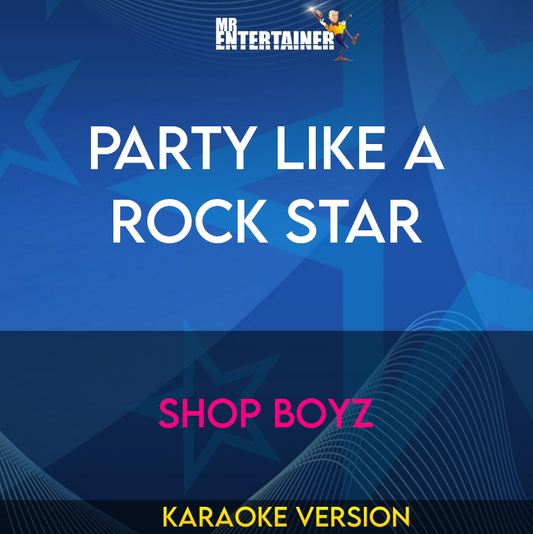 Party Like A Rock Star - Shop Boyz (Karaoke Version) from Mr Entertainer Karaoke