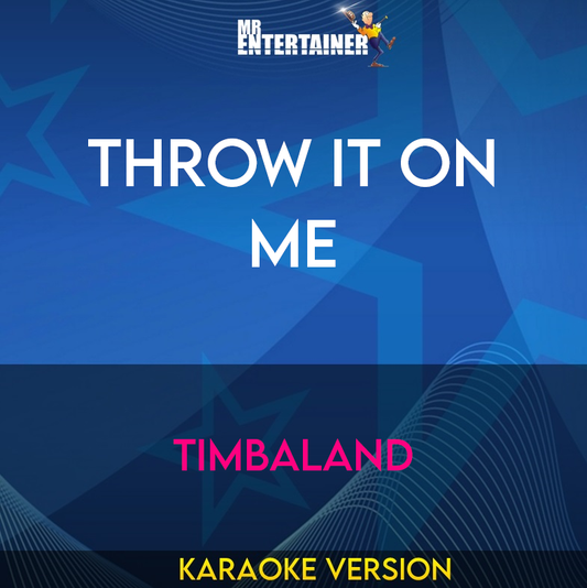 Throw It On Me - Timbaland (Karaoke Version) from Mr Entertainer Karaoke