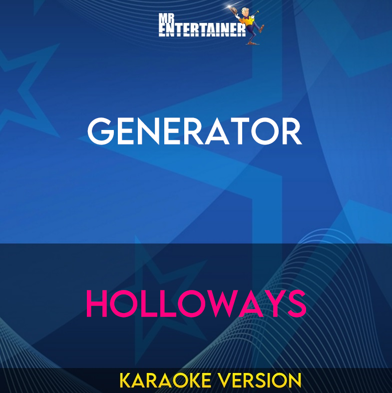 Generator - Holloways (Karaoke Version) from Mr Entertainer Karaoke