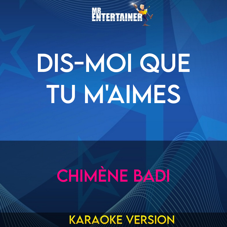 Dis-moi Que Tu M'aimes - Chimène Badi (Karaoke Version) from Mr Entertainer Karaoke