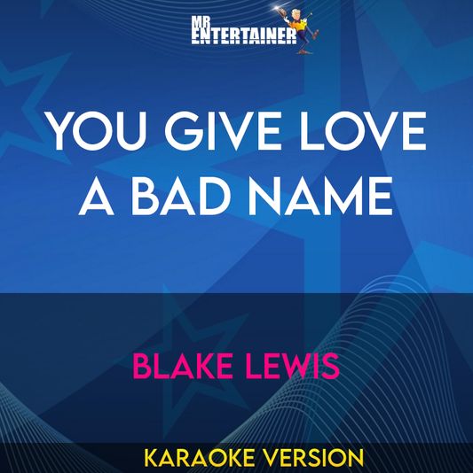 You Give Love A Bad Name - Blake Lewis (Karaoke Version) from Mr Entertainer Karaoke