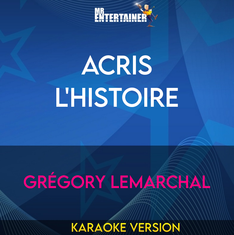 Acris L'histoire - Grégory Lemarchal (Karaoke Version) from Mr Entertainer Karaoke