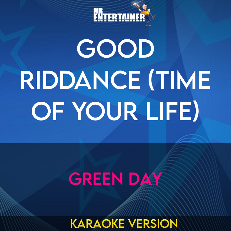 Good Riddance (Time Of Your Life) - Green Day (Karaoke Version) from Mr Entertainer Karaoke