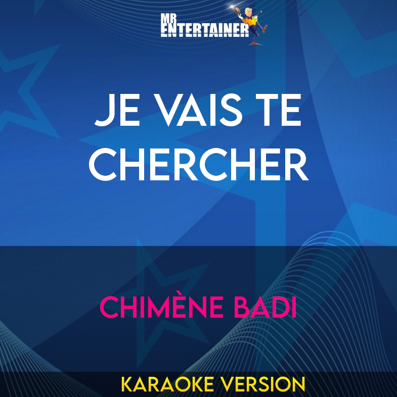 Je Vais Te Chercher - Chimène Badi (Karaoke Version) from Mr Entertainer Karaoke