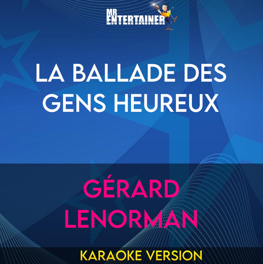 La Ballade Des Gens Heureux - Gérard Lenorman (Karaoke Version) from Mr Entertainer Karaoke