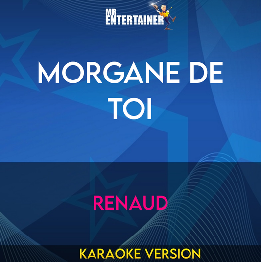 Morgane De Toi - Renaud (Karaoke Version) from Mr Entertainer Karaoke