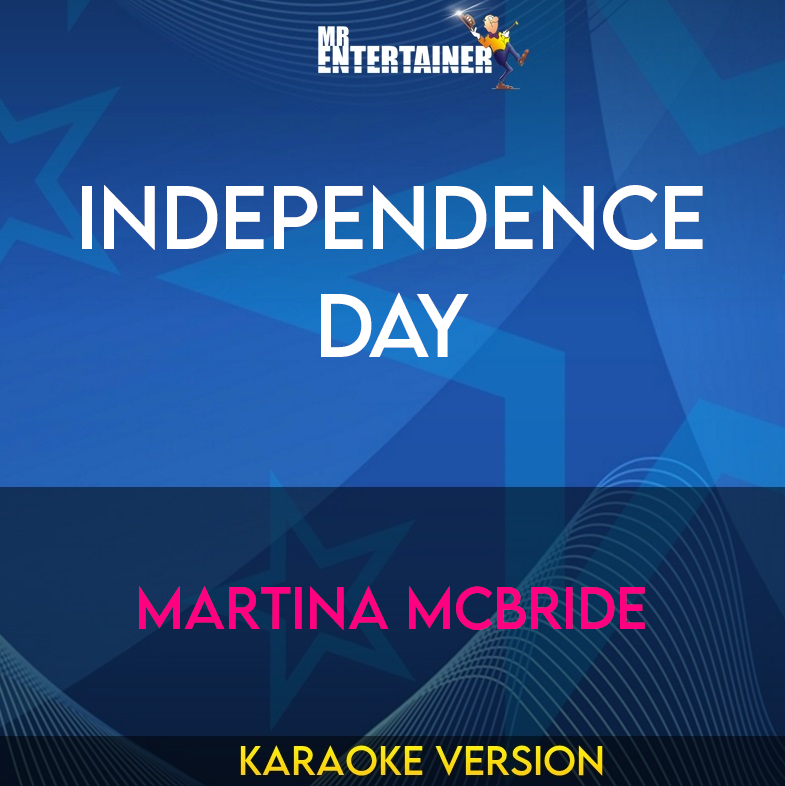 Independence Day - Martina Mcbride (Karaoke Version) from Mr Entertainer Karaoke