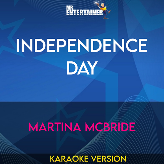 Independence Day - Martina Mcbride (Karaoke Version) from Mr Entertainer Karaoke