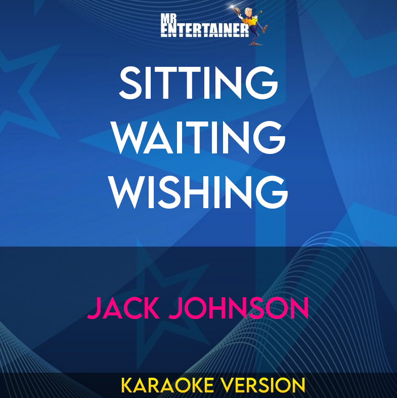 Sitting Waiting Wishing - Jack Johnson (Karaoke Version) from Mr Entertainer Karaoke