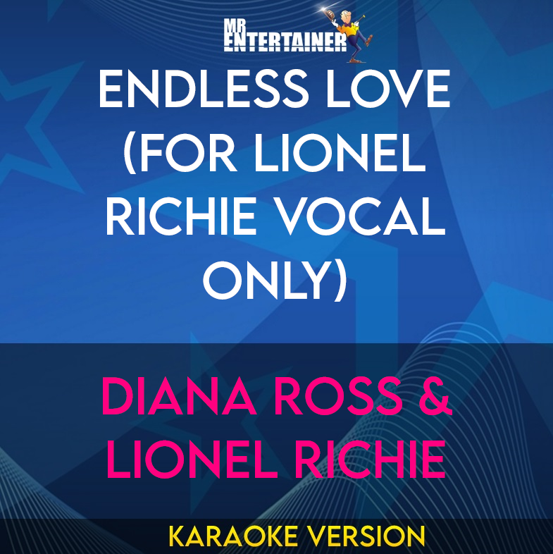 Endless Love (for Lionel Richie vocal only) - Diana Ross & Lionel Richie (Karaoke Version) from Mr Entertainer Karaoke