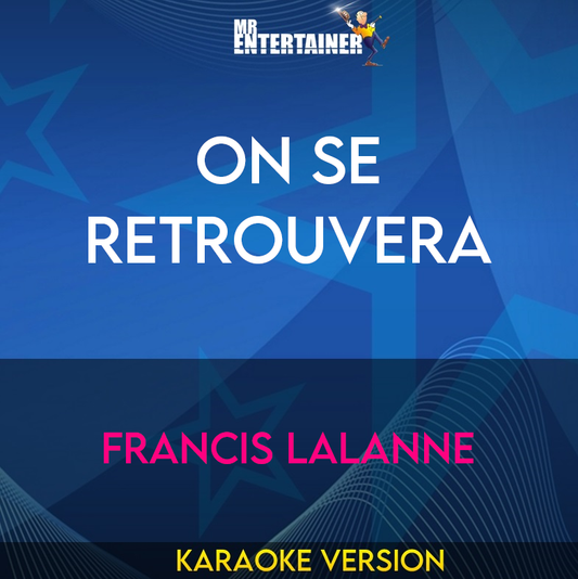 On Se Retrouvera - Francis Lalanne (Karaoke Version) from Mr Entertainer Karaoke