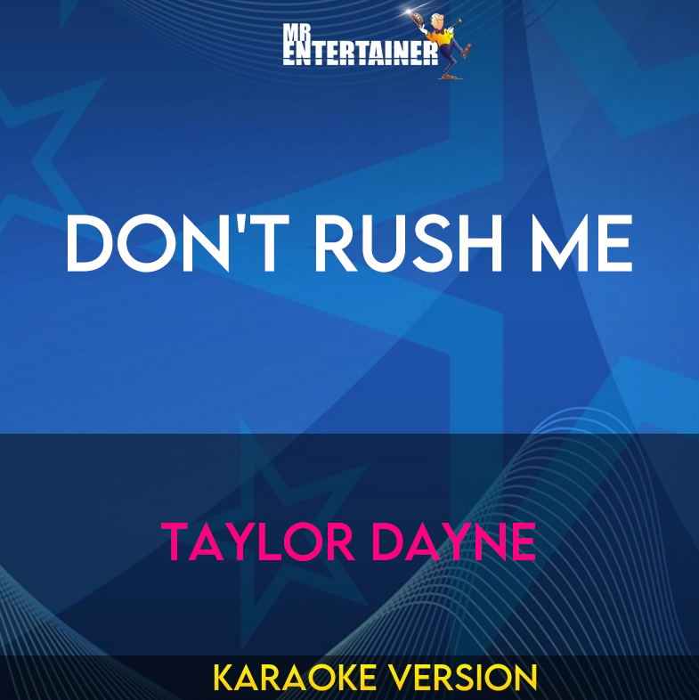Don't Rush Me - Taylor Dayne (Karaoke Version) from Mr Entertainer Karaoke