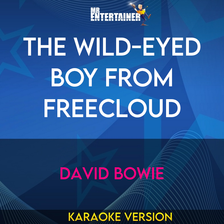 The Wild-Eyed Boy From Freecloud - David Bowie (Karaoke Version) from Mr Entertainer Karaoke